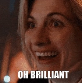The thirteenth Doctor beams "Oh brilliant!"