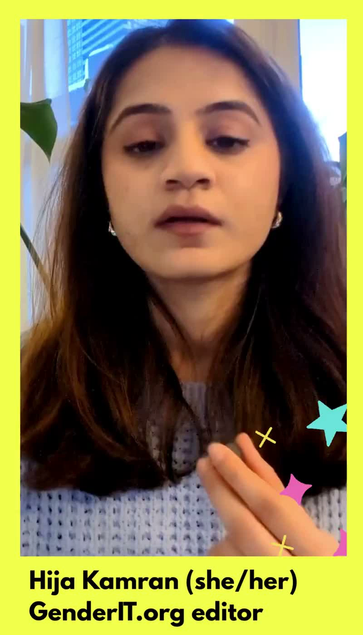 Video featuring a close up of the speaker, Hija Kamran, with a text that reads: "Hija Kamran (she/her), GenderIT.org editor."