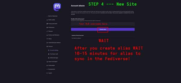 The screenshot shows step 4, on the New Site, you will enter your Old username, and then select "create alias".  The screenshot notes that after creating a alias you want to wait 10 to 15 minutes for it to sync within the Fediverse before moving to the next step.