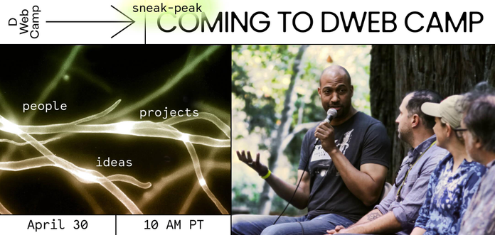 Graphic split in two: on the left, illustration of synapses on dark background, floating around them the words “people”, “projects”, and “ideas”. On the right, a photo of people talking in a panel. Above, in big capital letters: “coming to DWeb Camp // sneak-peak”.