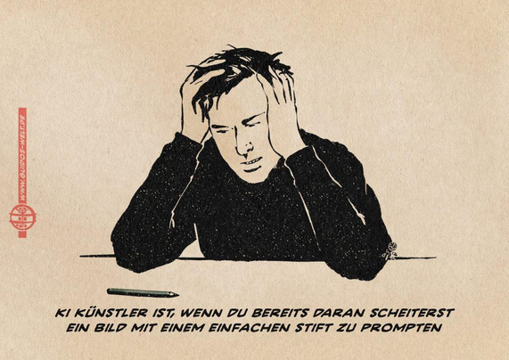 Illustration eines Menschen, der an einem Tisch sitzt, den Kopf in die Hände gestützt, hilflos einen vor ihm liegenden Stift fixiert. Textzeile: KI Künstler ist, wenn du bereits daran scheiterst, ein Bild mit einem einfachen Stift zu prompten.