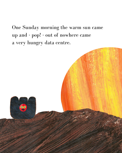 Text reads "One Sunday morning the warm sun came up and - pop! - out of nowhere came a very hungry data centre."

Image shows the VHDC on brown ground with the orange sun rising.
